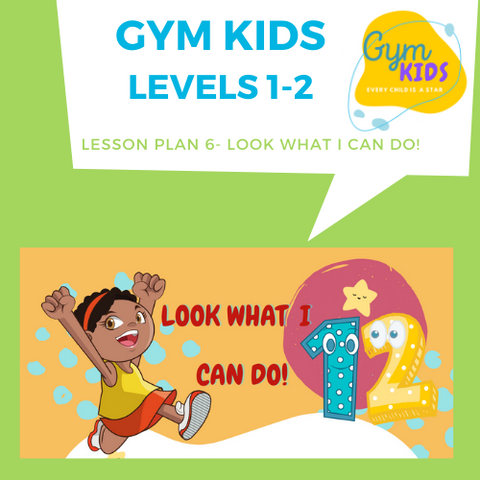 Gym Kids 1-2 Lesson Plan 6- Look What I Can Do!