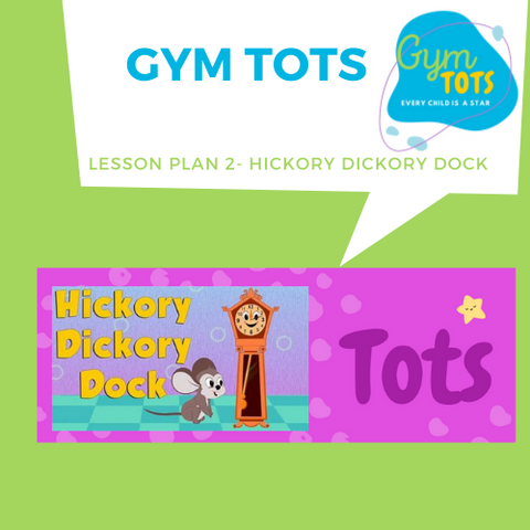 Gym Tots- Lesson 2- Hickory Dickory Dock